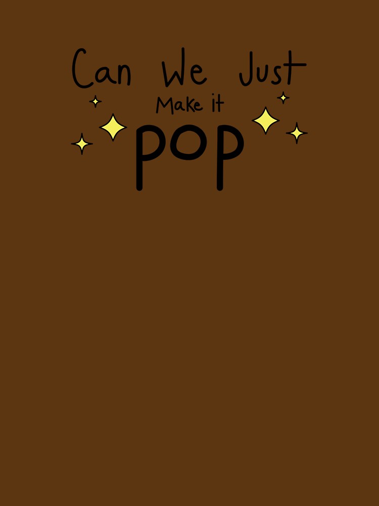 Just Make It Pop by Ctrl_Alt_Chaos