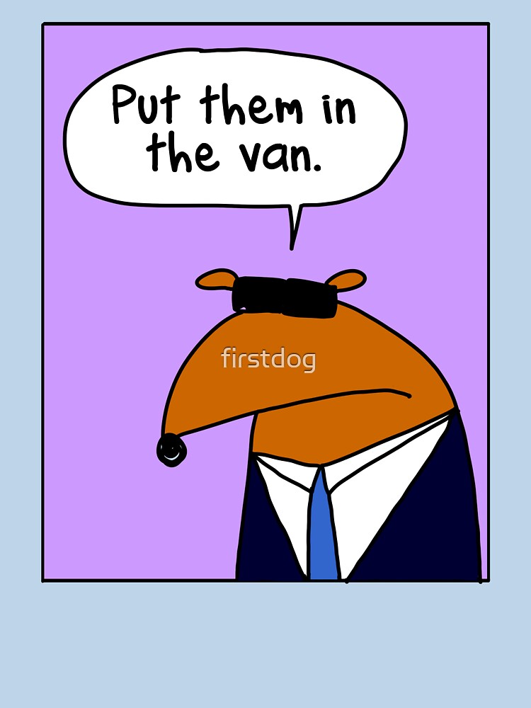 Put them in the van by firstdog