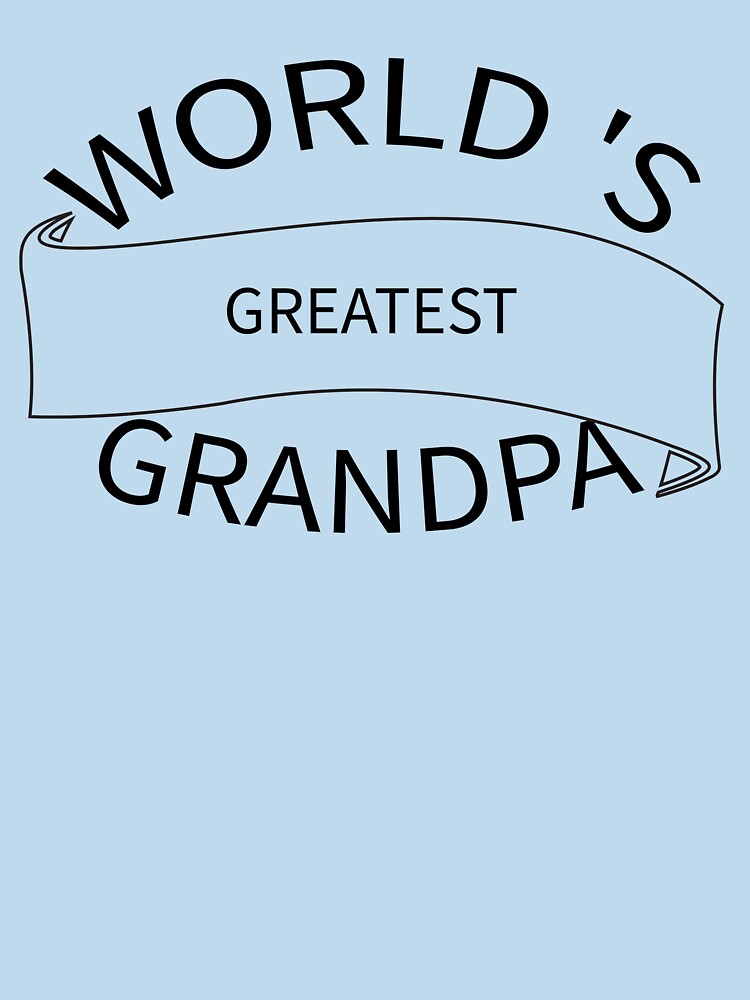 World 's Greates Grandpa T-shirt by wijit