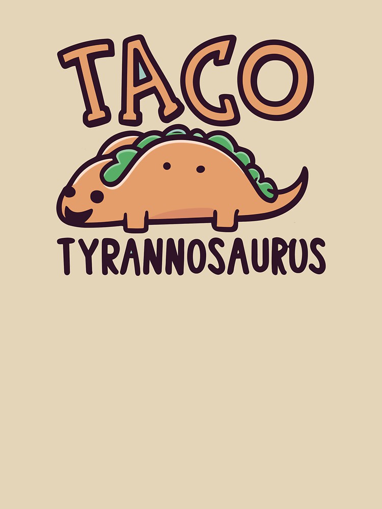 Taco Tyrannosaurus funny Taco Design by Aux Arc