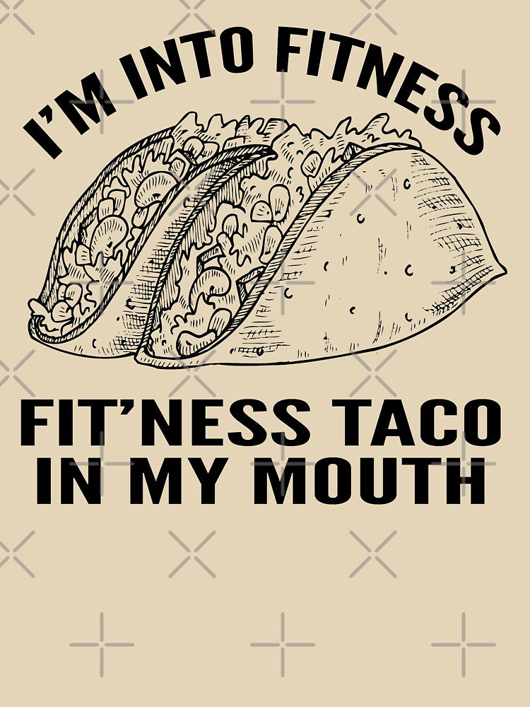 I'm Into Fitness Fit'Ness Taco In My Mouth by Ake10