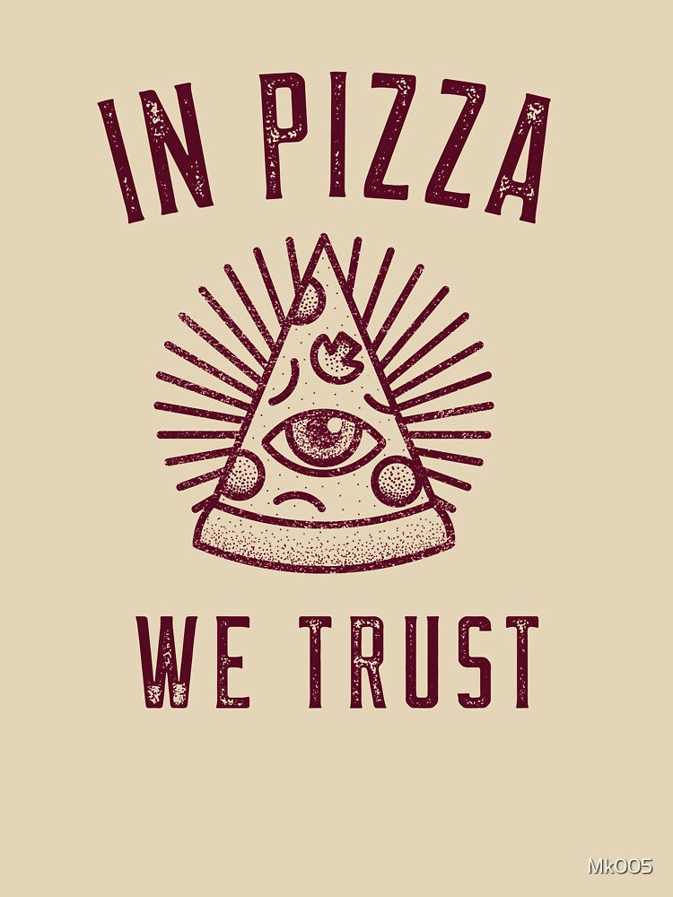 In Pizza We Trust by Mk005