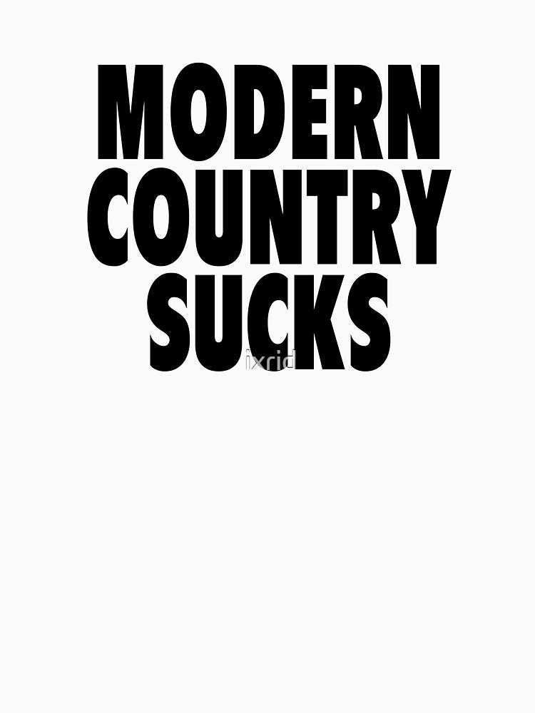 Modern Country Sucks by ixrid