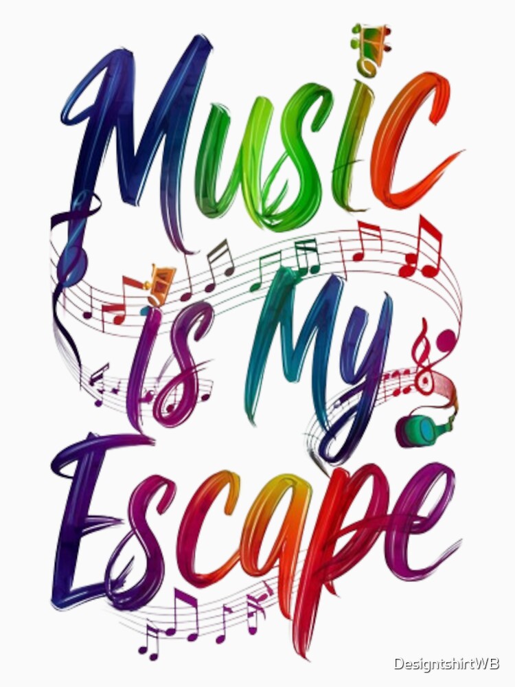 Vibrant Typography: Music Is My Escape by DesigntshirtWB