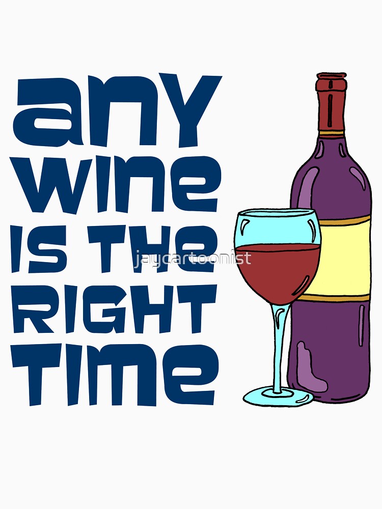 Any Wine Is The Right Time Wine Cartoon Humor by jaycartoonist