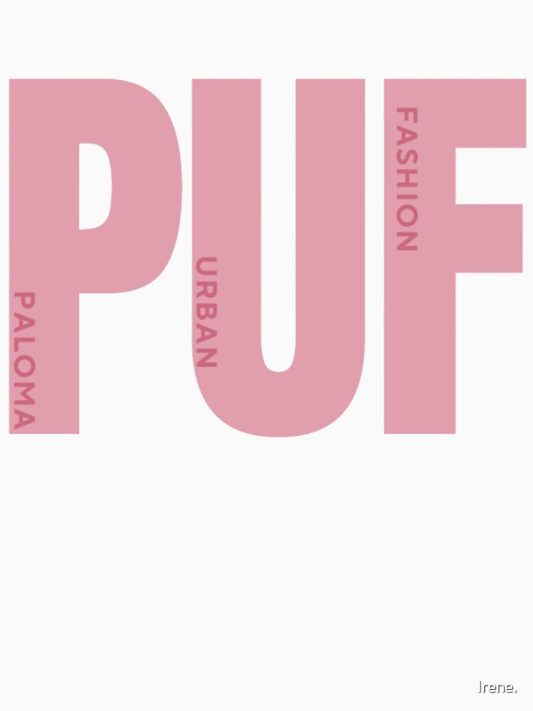 PUF · Paloma Urban Fashion | there is no one who lives here by Irene.