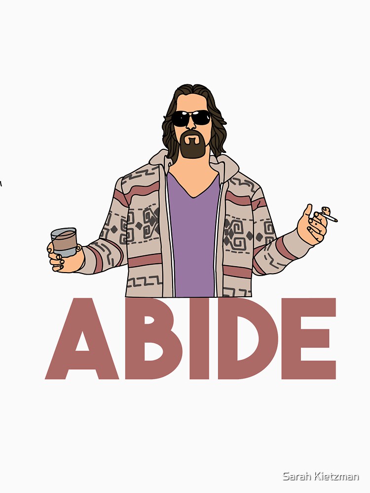 The Dude Abides by Sarah Kietzman
