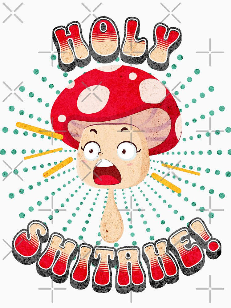 Holy Shitake! Mushroom by MorningTeeNmore