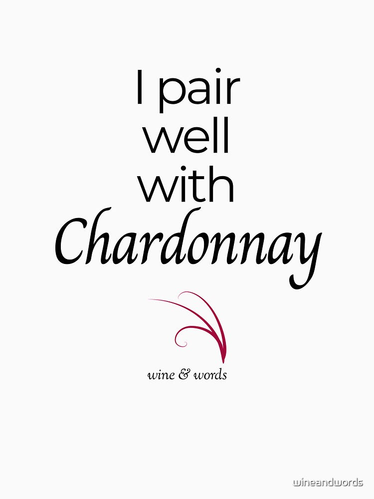 Wine quote I pair well with Chardonnay by wineandwords