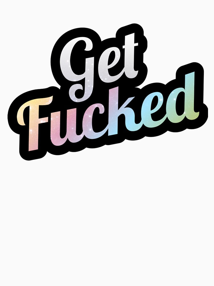 Get Fucked - Rainbow Novelty by erinconnelly99