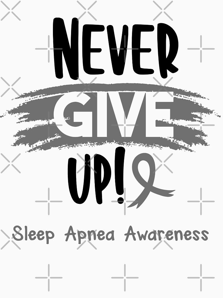 Sleep Apnea Warrior - Sleep Apnea Awareness - Never Give Up! by Robbsyn