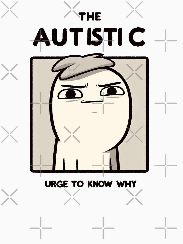 The Autistic urge to know why by Vkinsify