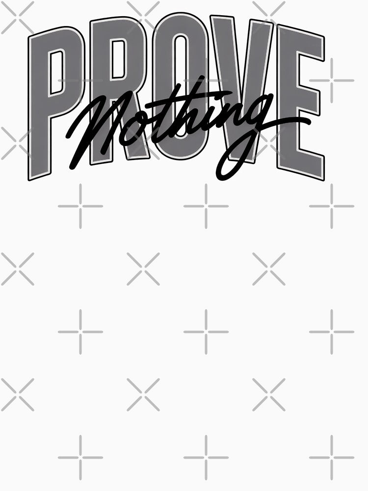 Prove Nothing – Minimal Streetwear Urban Typography Design by HOODYBUDSTYLES