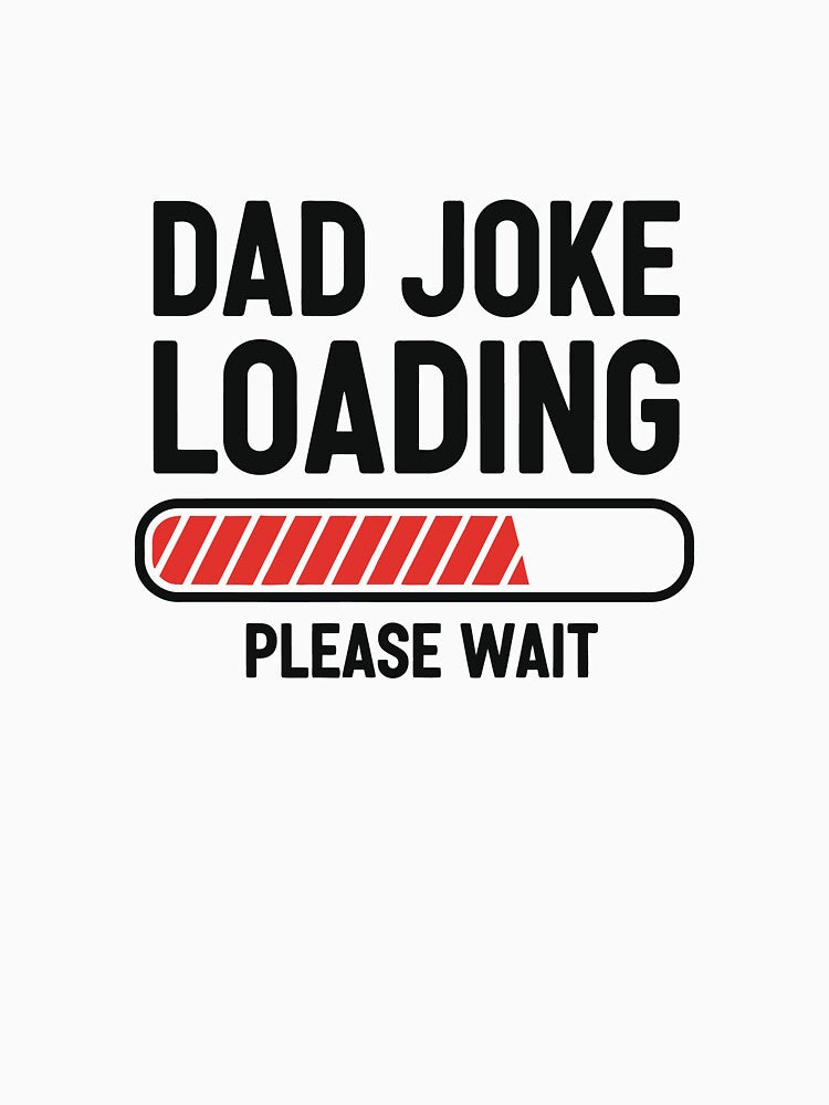 Dad Joke Loading Funny Typography T-Shirt Gift for Fathers by Fashotic Duke