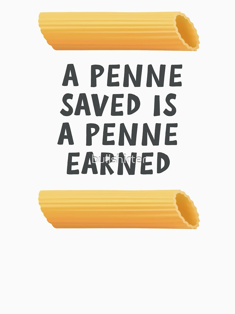 Funny Pasta Pun - A Penne Saved... by bullshirter