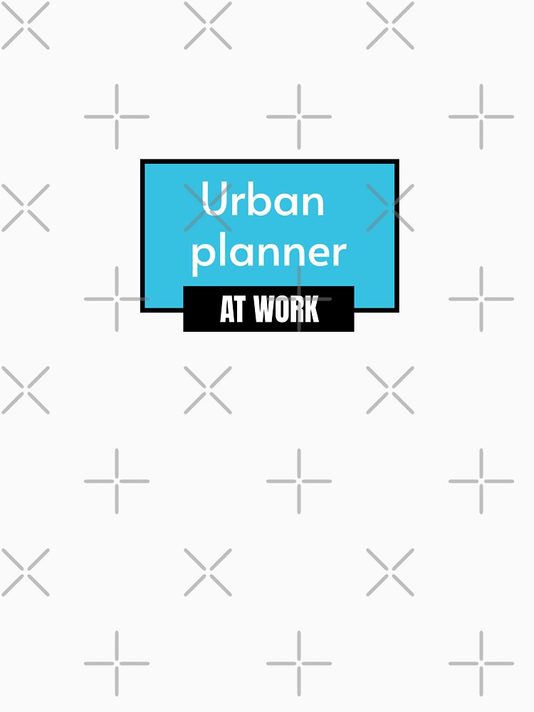Urban planner, urbanist, occupation, work by Work life