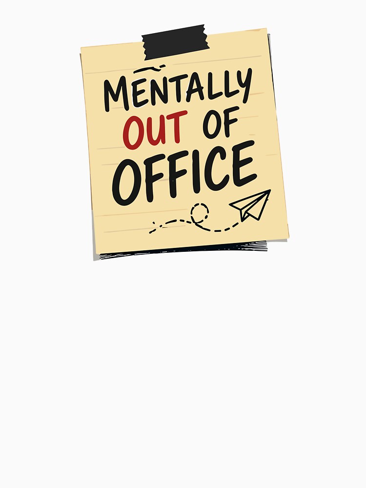 Mentally Out of Office – Funny Work Mood by Gift Phrase Studio
