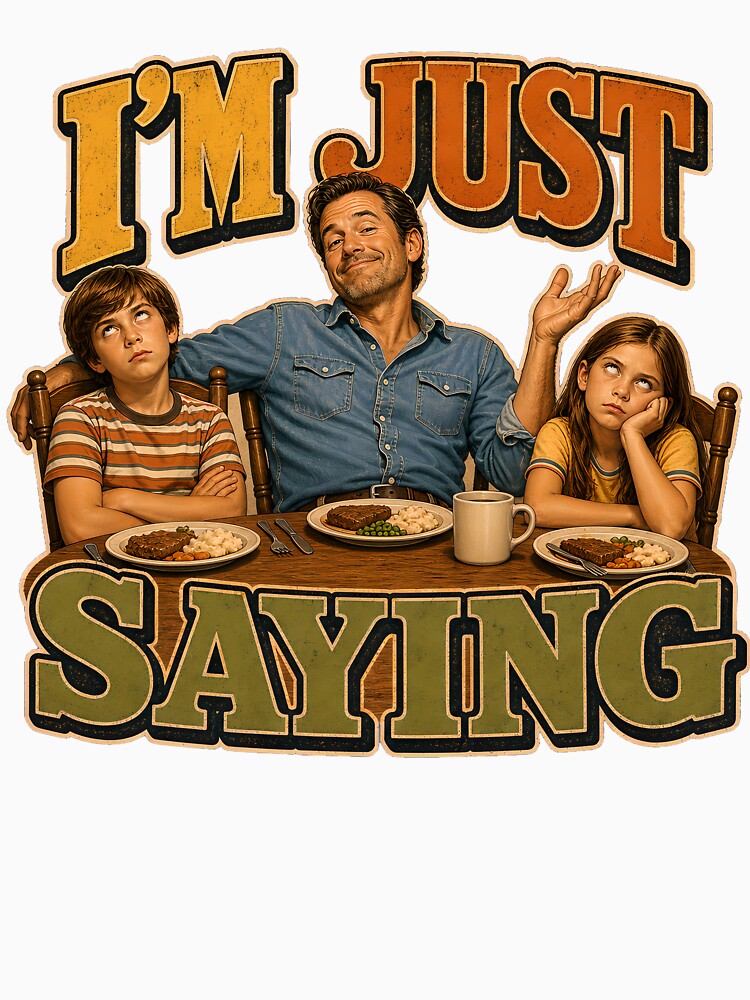 I'M JUST SAYING by SignalPrints