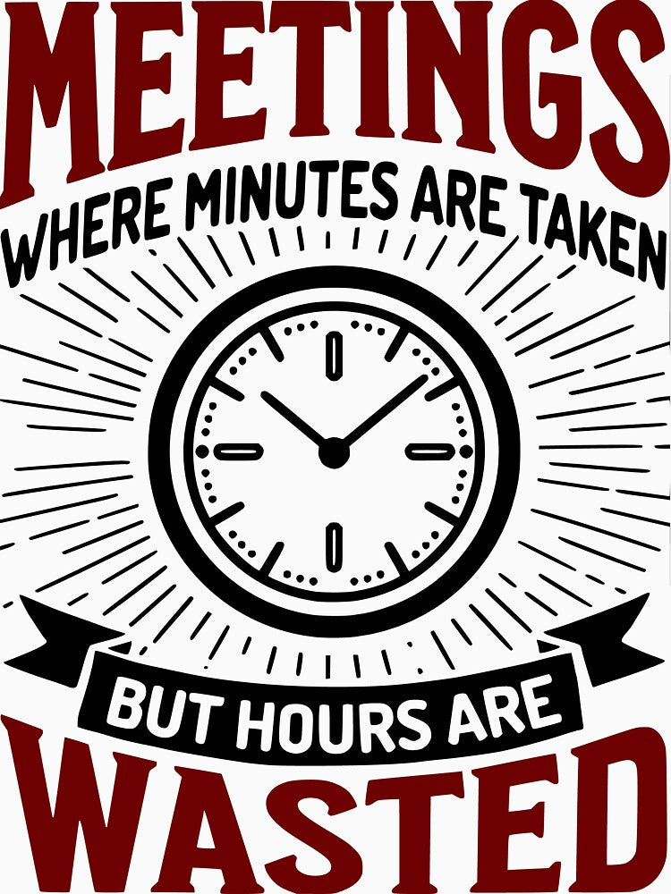 Meetings Wasted – Funny Sarcastic Office Humor for Coworkers by QuirkPrint