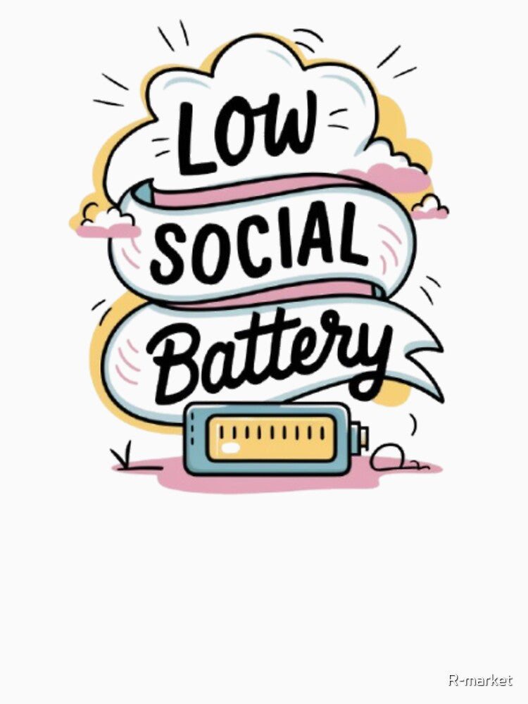 Low Social Battery by R-market