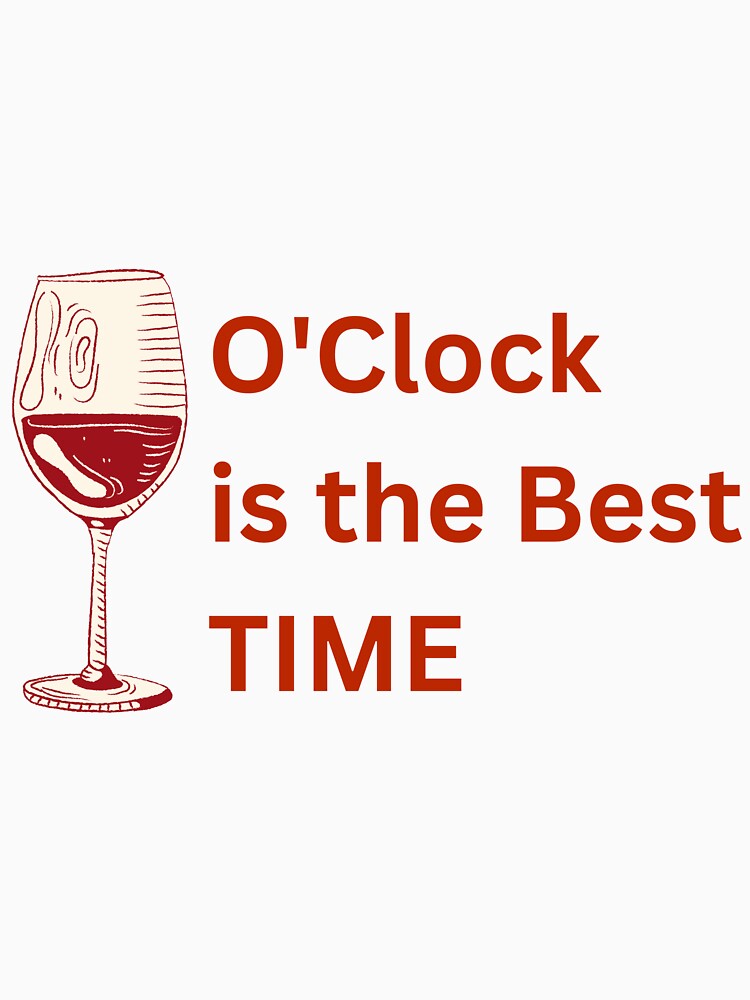 Wine O'Clock is the Best Time Oversized T-Shirt by Cobblerj