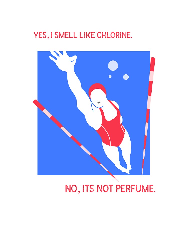 Yes, I Smell Like Chlorine. Swimmer by Emily-Made-Me