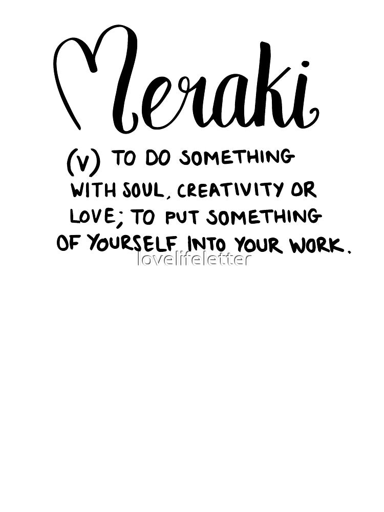 Meraki - to do something with soul, creativity or love by lovelifeletter