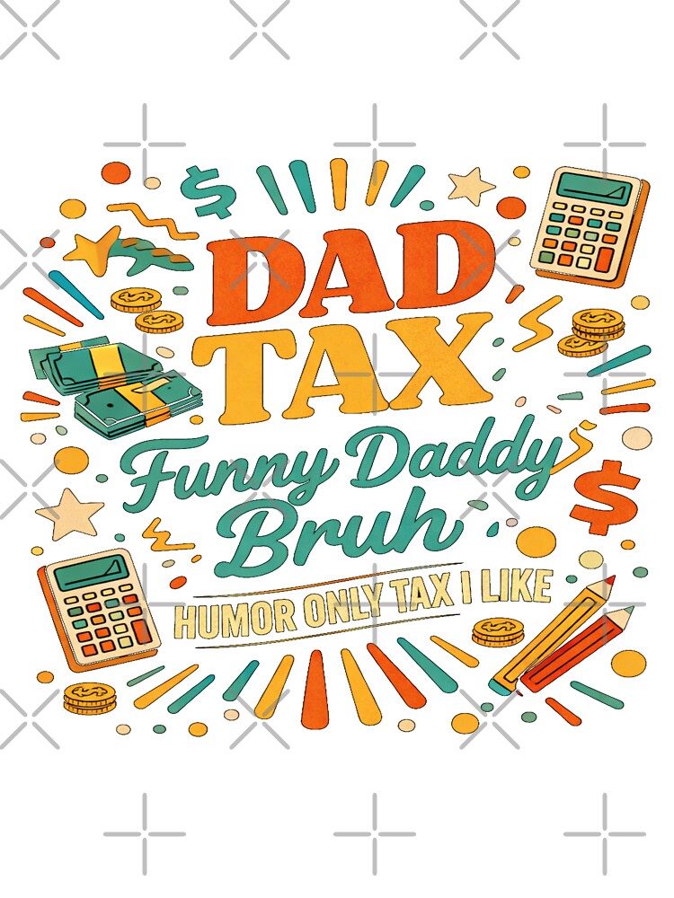 Funny Dad Tax Only I Like Retro Humor Design by Pawsome Quotes