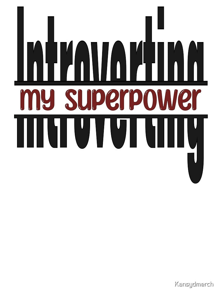 Introverting My Superpower 3 by KansydMerch