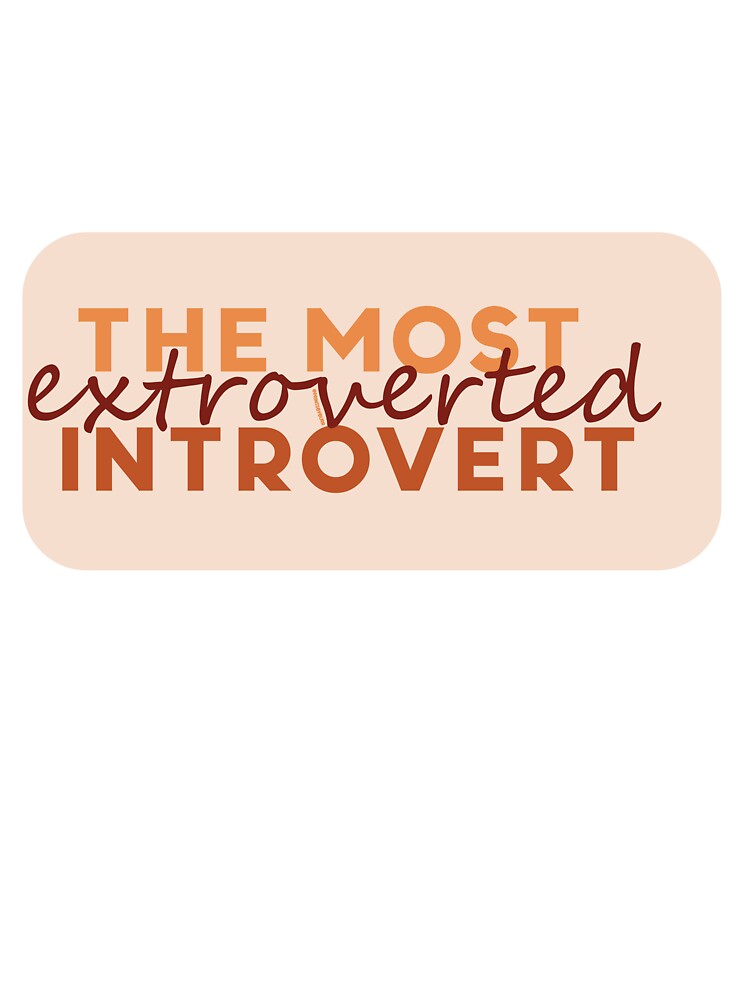 Extroverted Introvert by printsbyburr