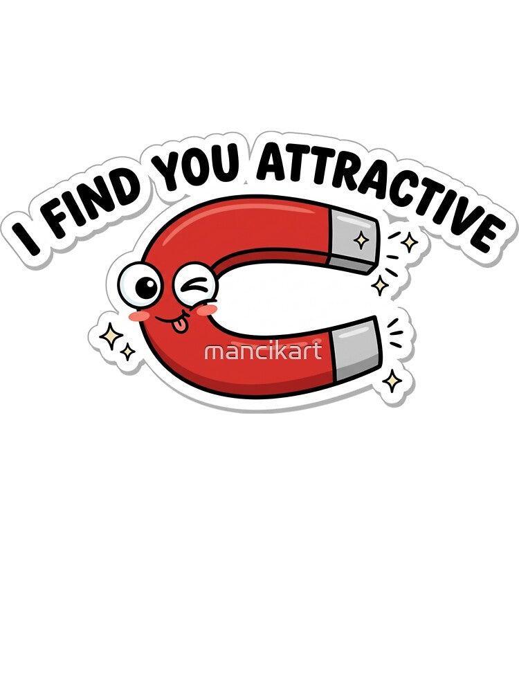 I I Find You Attractive Funny Magnet Pun by mancikart