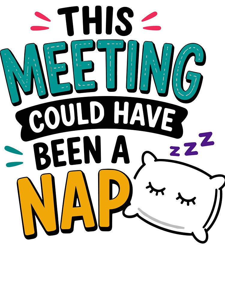 This Meeting Could Have Been A Nap Funny Office Quote by Gift Phrase Studio