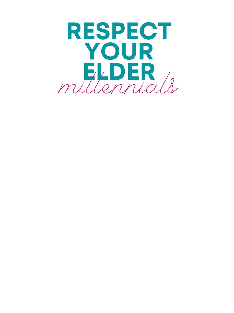 Respect Your Elder Millennials by TheSloan