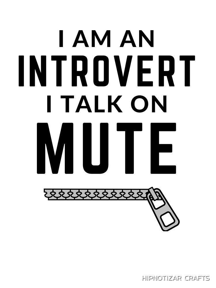I AM AN INTROVERT - I TALK ON MUTE [P-M 1] by HIPNOTIZAR  CRAFTS