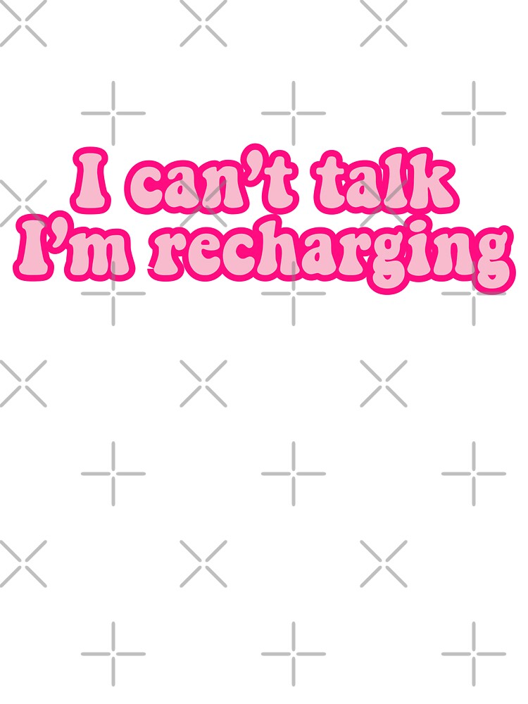 I cant talk Im recharging by 23mangoes