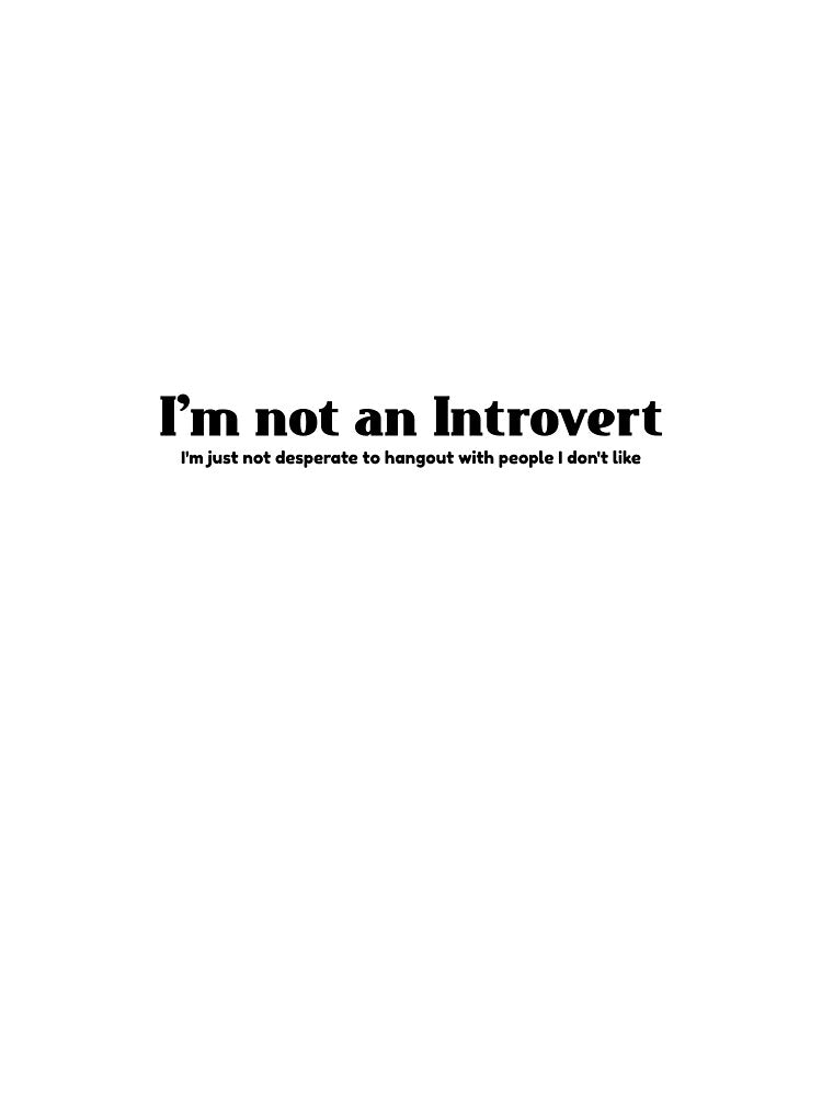 I'm Not an Introvert by SuccessPositive