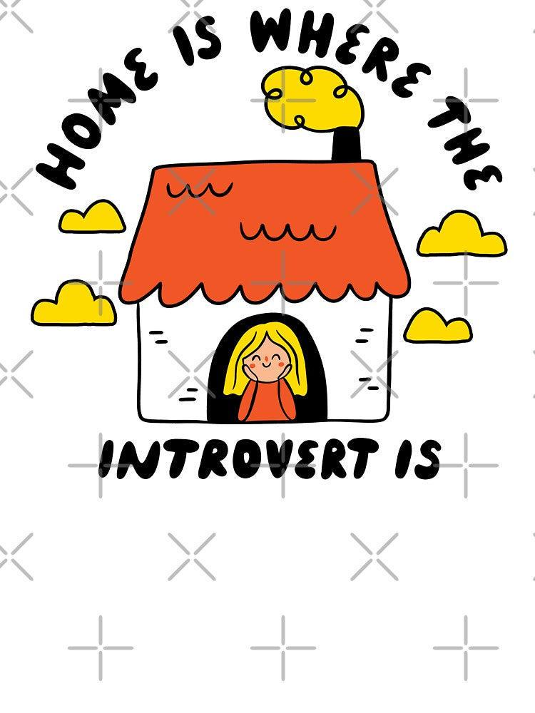 Home Is Where The Introvert Is | Funny Introvert by krimons