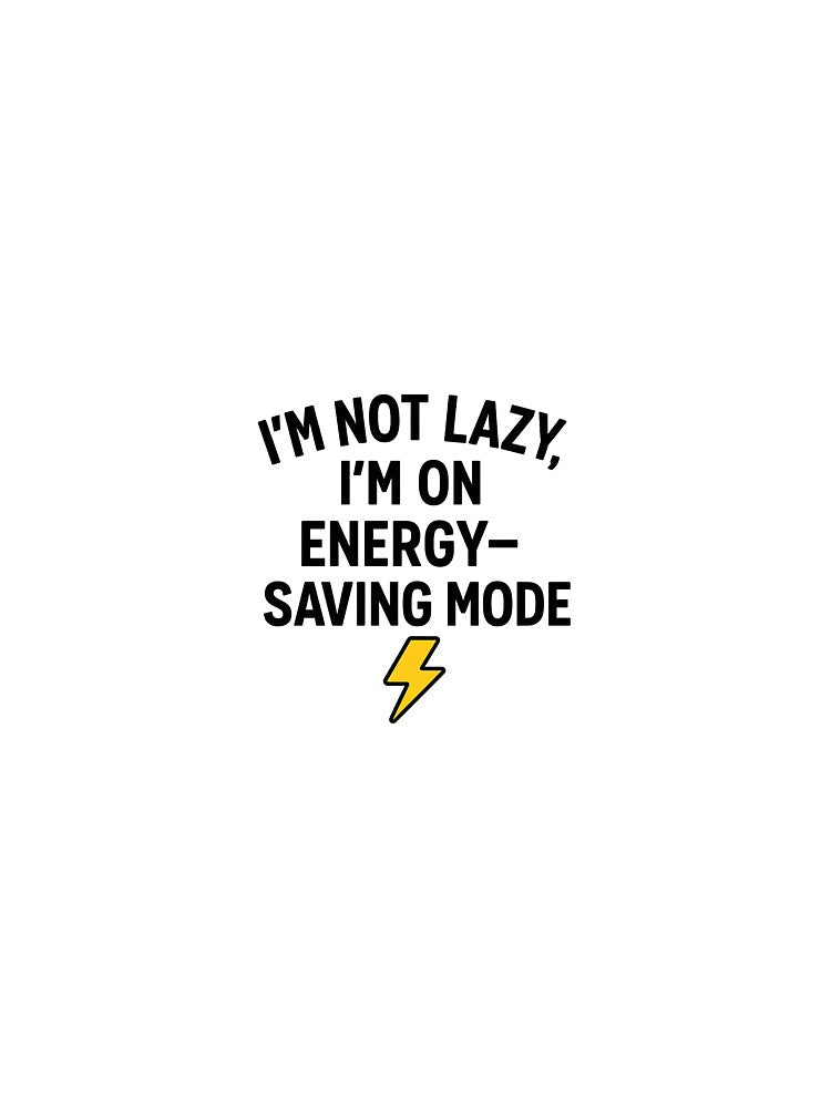 Funny Quote T-Shirt – I’m Not Lazy, I’m On Energy-Saving Mode by SYCreativeStudio