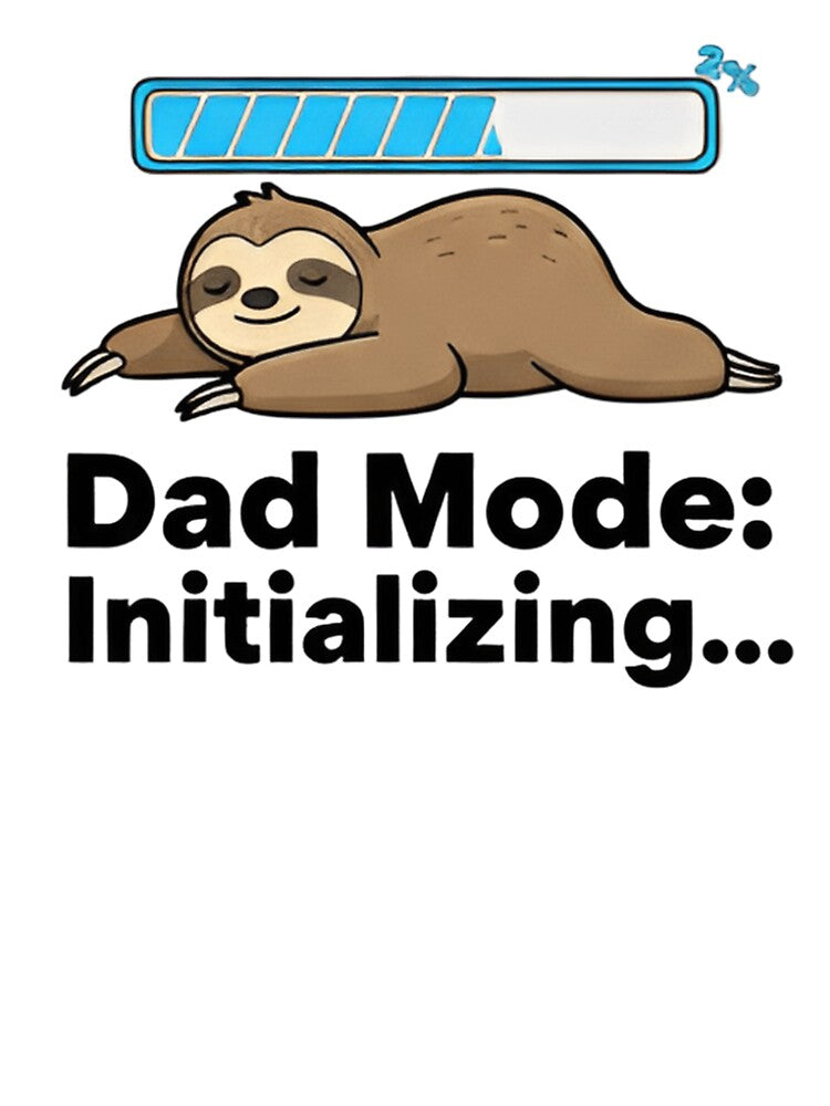 Loading Dad Mode Initializing Sloth T-Shirt & Sticker – Funny Dad Bod Meme, Lazy Sloth Humor, Fatherhood Joke Gift by ZyxDes