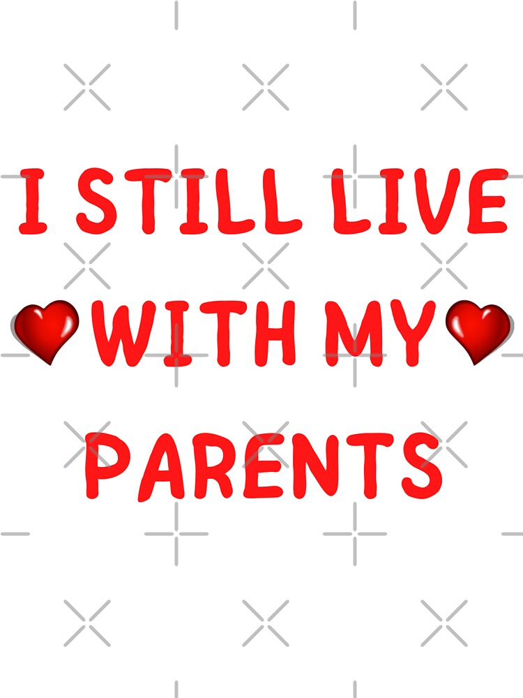 I STILL LIVE WITH MY PARENTS by Tawfiktyson