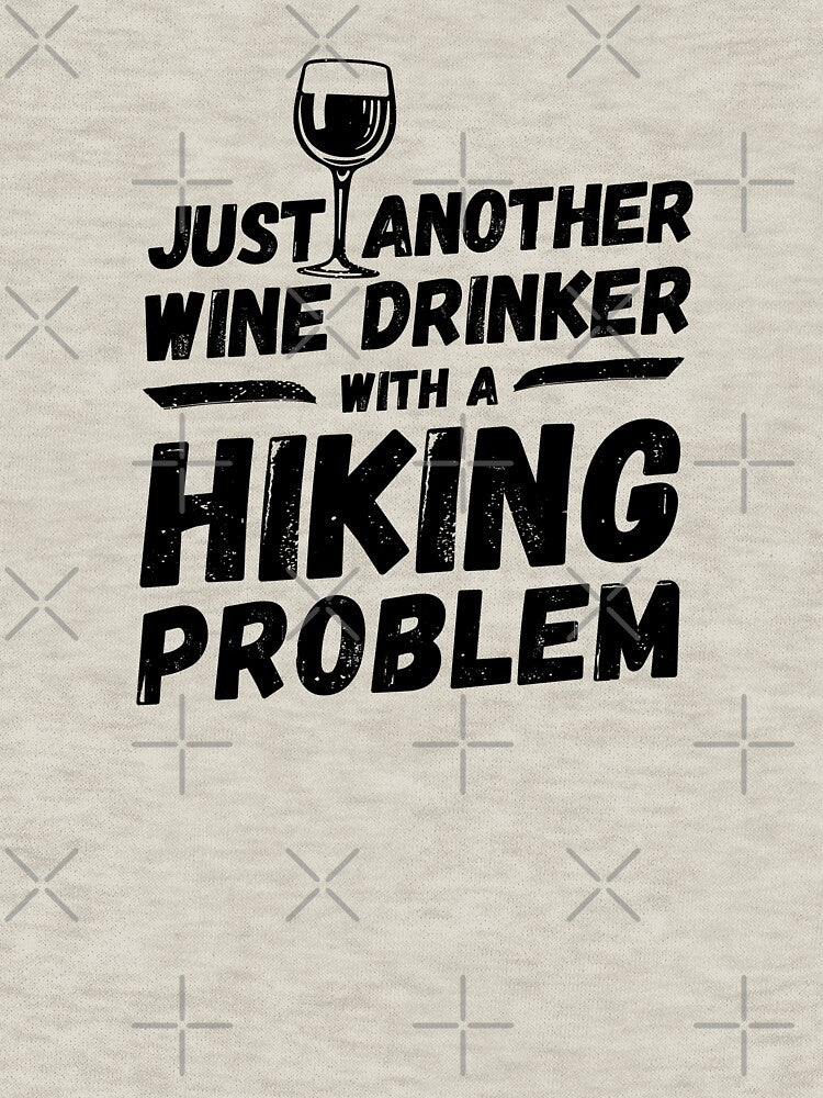 Just another wine drinker with a hiking problem, wine drinker, hiking by rattob