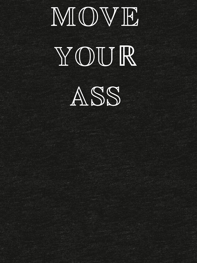 MOVE YOUR ASS by Maciej-artist