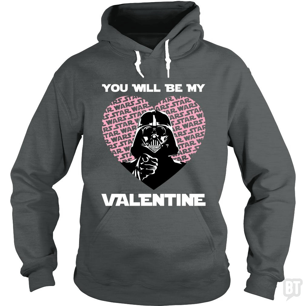 You Will Be My Valentine Hoodie