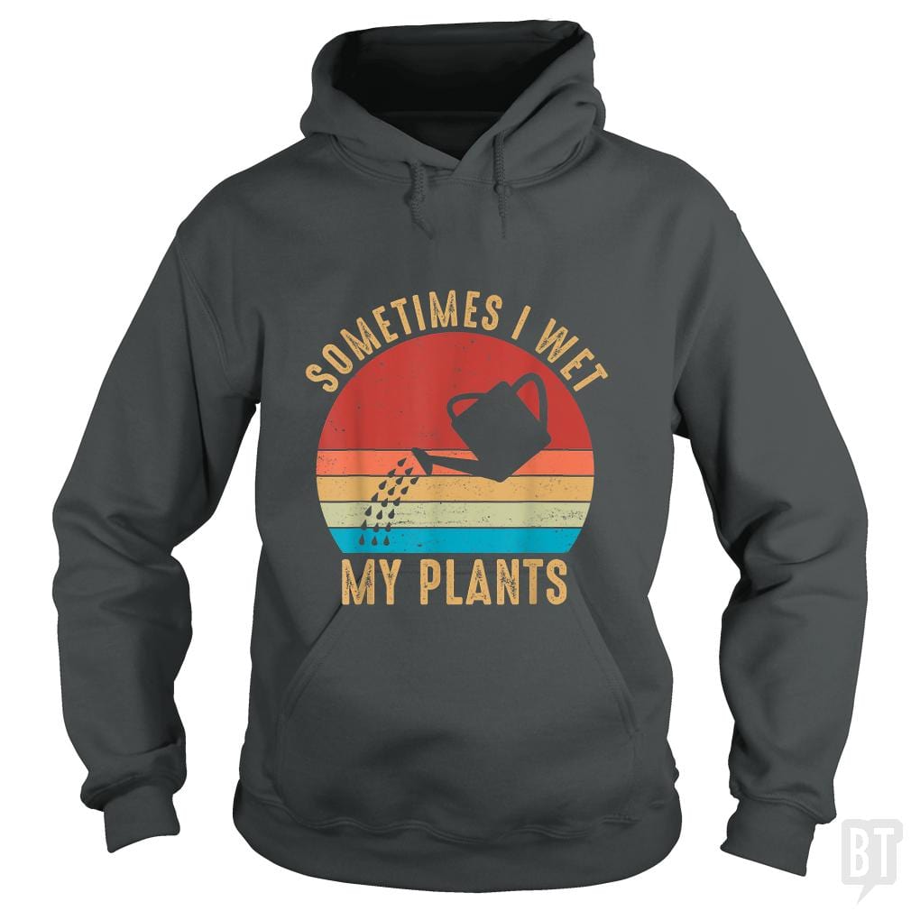 Vintage Sometimes I Wet My Plants Hoodie