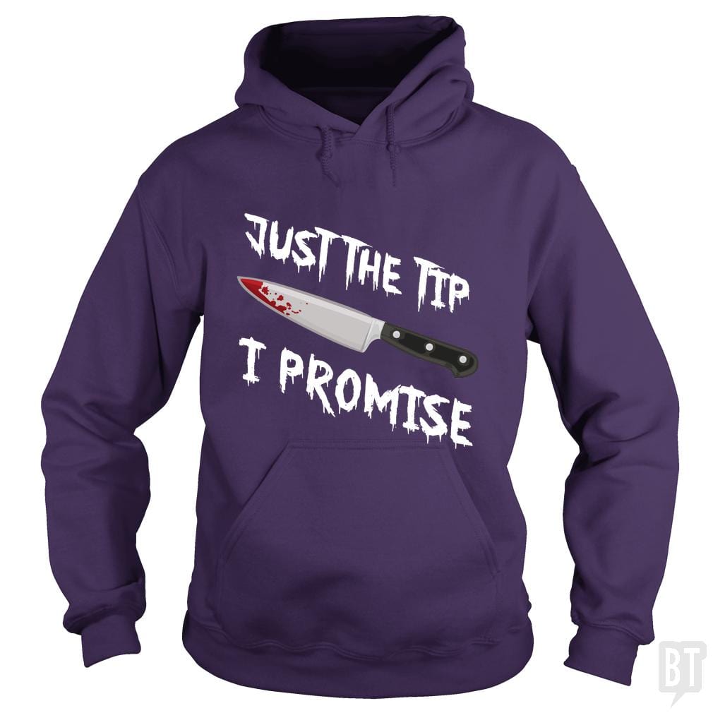 Just The Tip I Promise Hoodie
