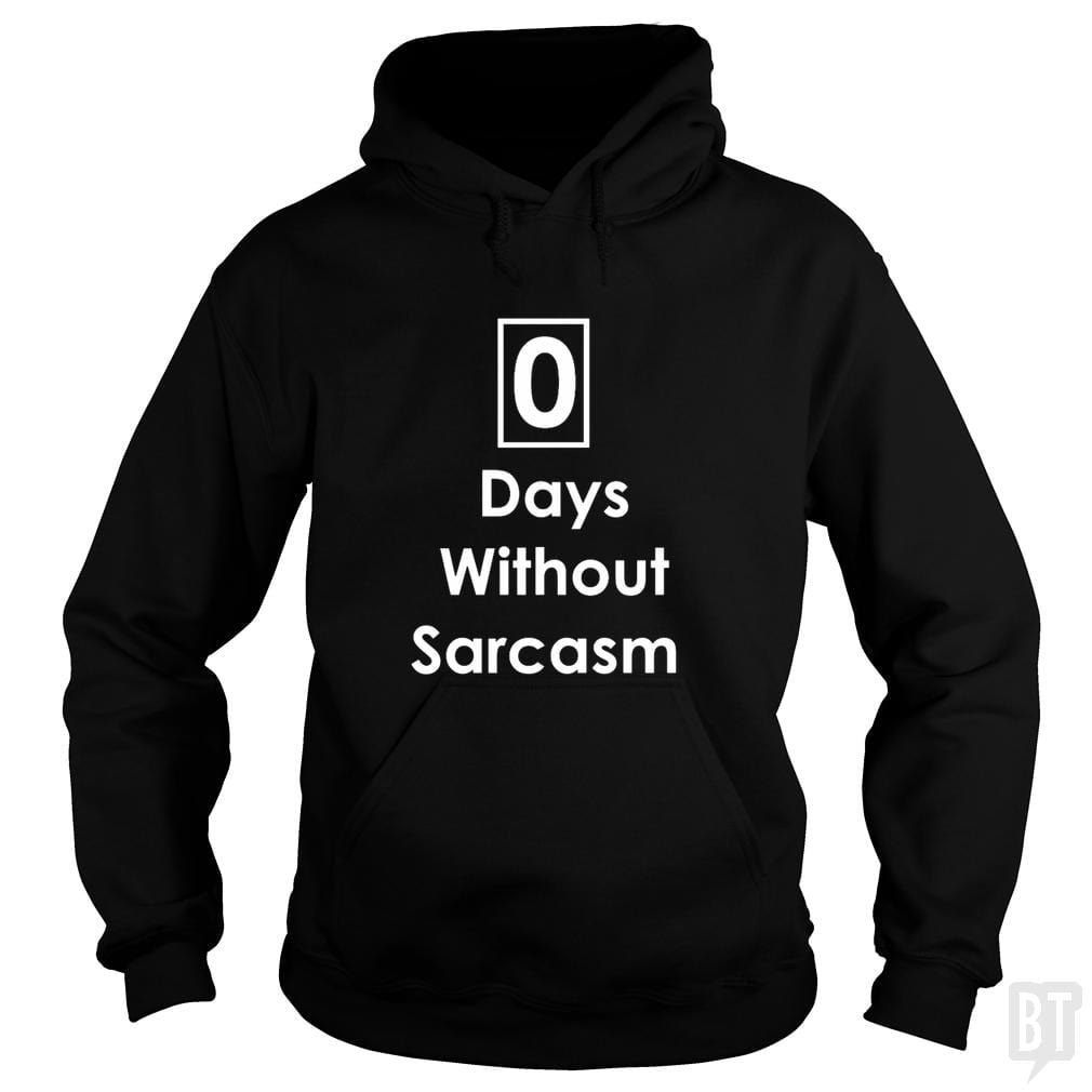 Zero Days Without Sarcasm Hoodie