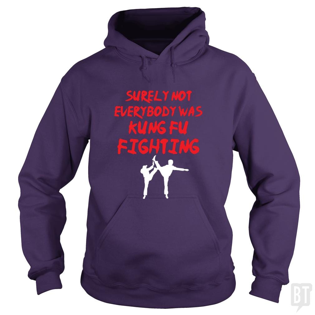 Surely Not Everybody Was Kung Fu Fighting #2 Hoodie