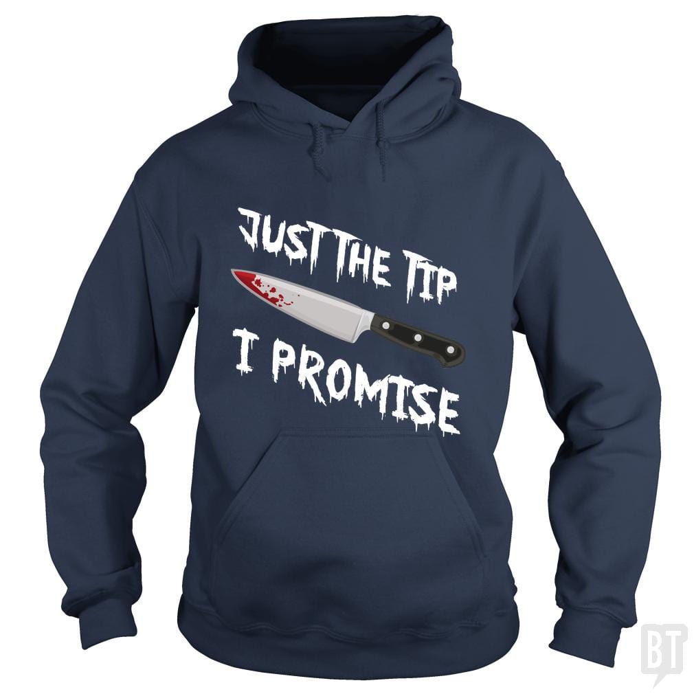 Just The Tip I Promise Hoodie