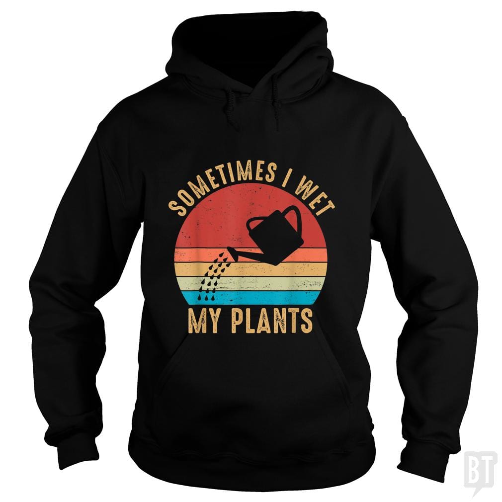 Vintage Sometimes I Wet My Plants Hoodie