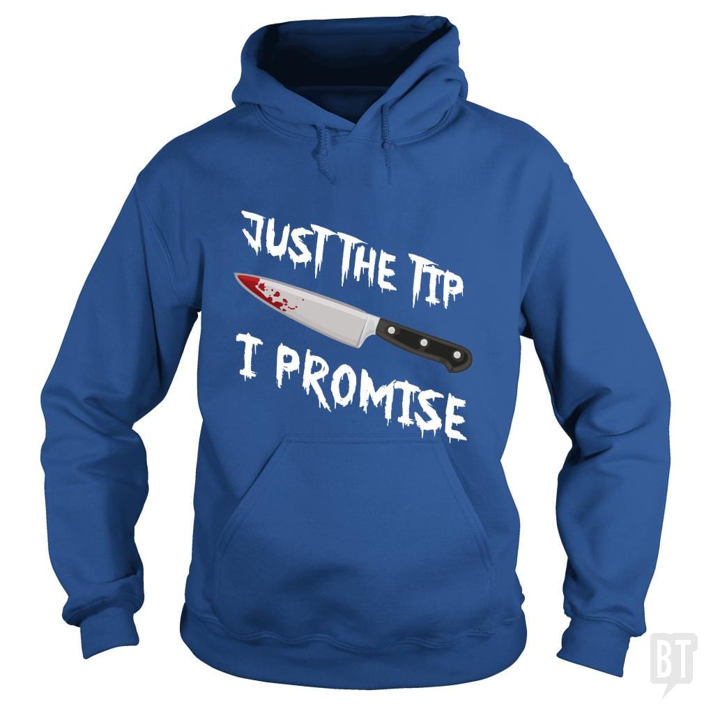Just The Tip I Promise Hoodie